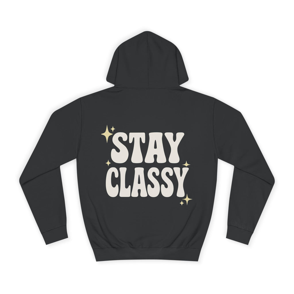 Stay Classy Unisex College Hoodie – Bequemer Pullover & Trendiger Studenten-Sweatshirt